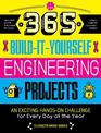 365 Build-It-Yourself Engineering Projects: An Exciting Hands-on Challenge for Every Day of the Year