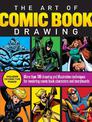 The Art of Comic Book Drawing: More than 100 drawing and illustration techniques for rendering comic book characters and storybo