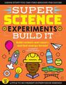 SUPER Science Experiments: Build It: Build rockets and racers and test energy forces!: Volume 2