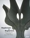 Bogdanovic by Bogdanovic: Yugoslav Memorials through the Eyes of their Architect