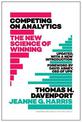Competing on Analytics: Updated, with a New Introduction: The New Science of Winning