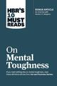HBR's 10 Must Reads on Mental Toughness (with bonus interview "Post-Traumatic Growth and Building Resilience" with Martin Seligm