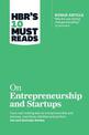 HBR's 10 Must Reads on Entrepreneurship and Startups (featuring Bonus Article "Why the Lean Startup Changes Everything" by Steve