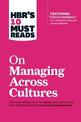 HBR's 10 Must Reads on Managing Across Cultures (with featured article "Cultural Intelligence" by P. Christopher Earley and Elai