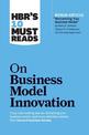 HBR's 10 Must Reads on Business Model Innovation (with featured article "Reinventing Your Business Model" by Mark W. Johnson, Cl