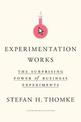 Experimentation Works: The Surprising Power of Business Experiments