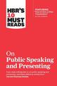 HBR's 10 Must Reads on Public Speaking and Presenting (with featured article "How to Give a Killer Presentation" By Chris Anders