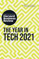 The Year in Tech, 2021: The Insights You Need from Harvard Business Review: The Insights You Need from Harvard Business Review