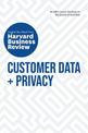 Customer Data and Privacy: The Insights You Need from Harvard Business Review: The Insights You Need from Harvard Business Revie