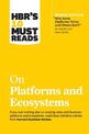 HBR's 10 Must Reads on Platforms and Ecosystems (with bonus article by "Why Some Platforms Thrive and Others Don't" By Feng Zhu