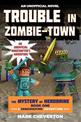 Trouble in Zombie-town: The Mystery of Herobrine: Book One: A Gameknight999 Adventure: An Unofficial Minecrafter?s Adventure