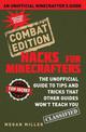 Hacks for Minecrafters: Combat Edition: The Unofficial Guide to Tips and Tricks That Other Guides Won't Teach You