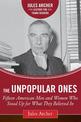 The Unpopular Ones: Fifteen American Men and Women Who Stood Up for What They Believed In