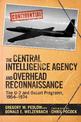The Central Intelligence Agency and Overhead Reconnaissance: The U-2 and OXCART Programs, 1954?1974