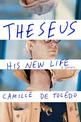 Theseus, His New Life: A Novel