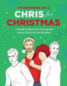 I'm Dreaming of a Chris for Christmas: A Holiday Hollywood Hunk Coloring and Activity Book