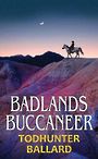 Badlands Buccaneer (Large Print)