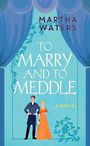 To Marry and to Meddle (Large Print)