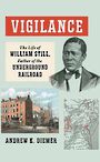 Vigilance: The Life of William Still, Father of the Underground Railroad (Large Print)