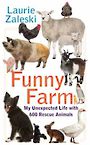 Funny Farm: My Unexpected Life with 600 Rescue Animals (Large Print)