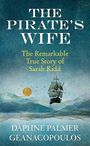 The Pirates Wife: The Remarkable True Story of Sarah Kidd (Large Print)