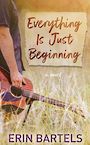 Everything Is Just Beginning (Large Print)