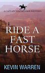Ride a Fast Horse: A Captain Tom Skinner Western (Large Print)