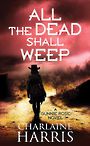 All the Dead Shall Weep: Gunnie Rose (Large Print)