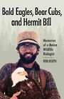 Bald Eagles Bear Cubs and Hermit Bill: Memories of a Maine Wildlife Biologist (Large Print)