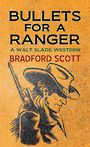 Bullets for a Ranger: A Walt Slade Western (Large Print)