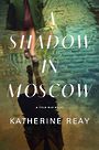 A Shadow in Moscow: A Cold War Novel (Large Print)