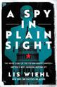 A Spy in Plain Sight: The Inside Story of the FBI and Robert Hanssen-America's Most Damaging Russian Spy