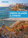 Moon Greek Islands & Athens (First Edition): Hidden Beaches, Scenic Hikes, Seaside Villages