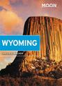 Moon Wyoming (Third Edition): Outdoor Adventures, Glaciers & Hot Springs, Hiking & Skiing