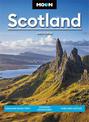 Moon Scotland (First Edition): Highland Road Trips, Outdoor Adventures, Pubs and Castles