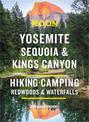 Moon Yosemite, Sequoia & Kings Canyon (Ninth Edition): Hiking, Camping, Waterfalls & Big Trees