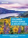 Moon Columbia River Gorge & Mount Hood (First Edition): Waterfalls & Wildflowers, Craft Beer & Wine, Hiking & Camping