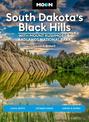 Moon South Dakota's Black Hills: With Mount Rushmore & Badlands National Park (Fifth Edition): Outdoor Adventures, Scenic Drives