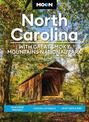 Moon North Carolina: With Great Smoky Mountains National Park (Eighth Edition): Blue Ridge Parkway, Coastal Getaways, Craft Beer