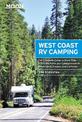 Moon West Coast RV Camping (Fifth Edition): The Complete Guide to More Than 2,300 RV Parks and Campgrounds in Washington, Oregon