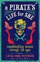 A Pirate's Life for She: Swashbuckling Women Through the Ages