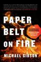 Paper Belt on Fire: The Fight for Progress in an Age of Ashes