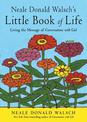 Neale Donald Walsch's Little Book of Life: Living the Message of Conversations with God
