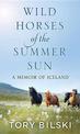 Wild Horses of the Summer Sun (Large Print)
