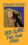Red Clark, Two-Gun Man (Large Print)