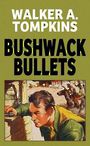 Bushwack Bullets (Large Print)