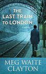 The Last Train to London (Large Print)