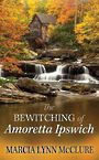The Bewitching of Amoretta Ipswich (Large Print)