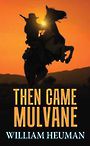 Then Came Mulvane (Large Print)