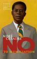 Aime Cesaire: No To Humailiation